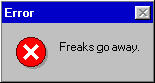 image: a fake error message that says freaks go away
